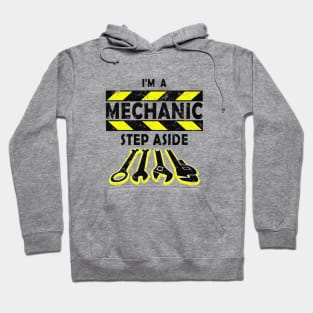 I'm A Mechanic. Step Aside. Hoodie